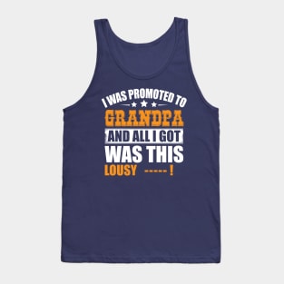 I was promoted to grandpa and all I got was this lousy... Tank Top